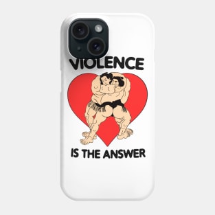 Violence Is The Answer Funny Inspirational Motivational Quote MMA UFC Martial Arts Phone Case