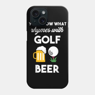 You Know What Rhymes With Golf And Beer Phone Case