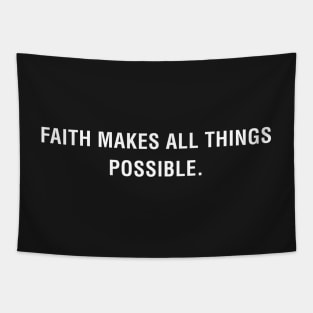 Faith Makes All Things Possible Tapestry