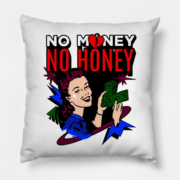 No money, no honey Pillow by Right-Fit27