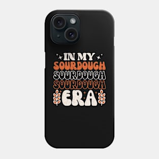 In My Sourdough Era Phone Case