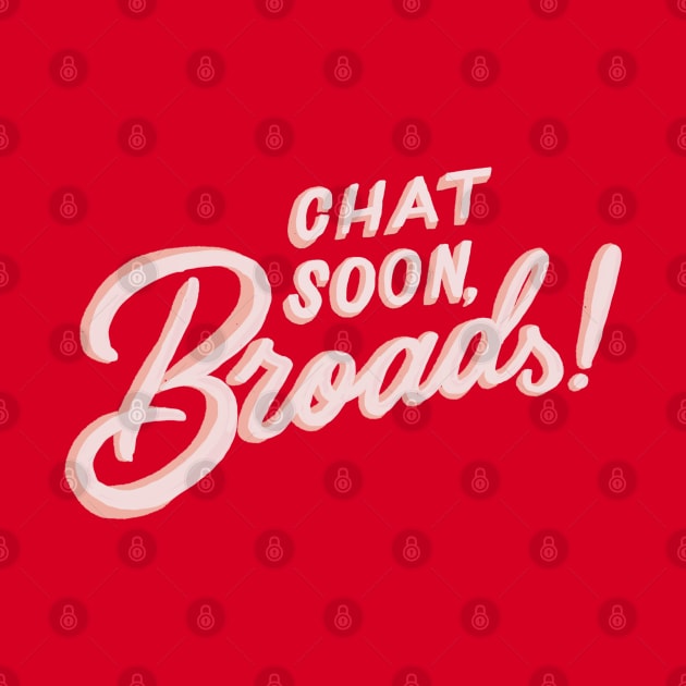 Chat Soon, Broads! by Chatty Broads Podcast Store