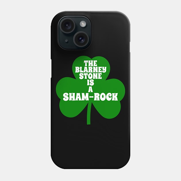 Funny St Patricks Day Shamrock _ The Blarney Stone Is A Sham Rock Phone Case by POD Creations