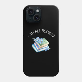 I am all booked Phone Case