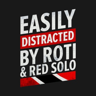 Roti And Red Solo | Easily Distracted Trinidad And Tobago T-Shirt