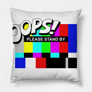 please stand by Pillow