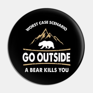 Go Outside Bear Kills You Pin