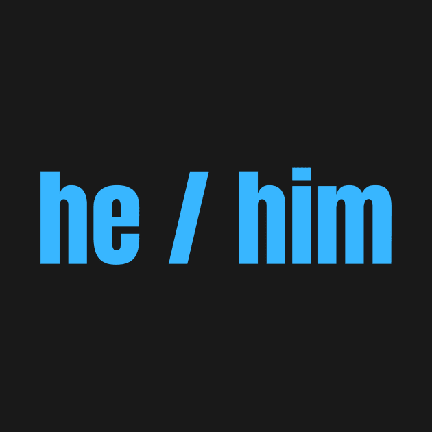 HE / Him Pronouns by nathalieaynie