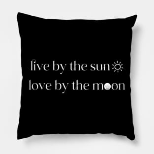 Funny live by the sun love by the moon, cool quotes love by the moon, Pillow