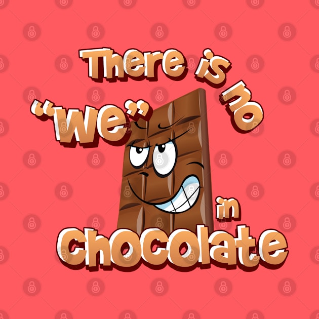 There is no we in chocolate by Abiarsa