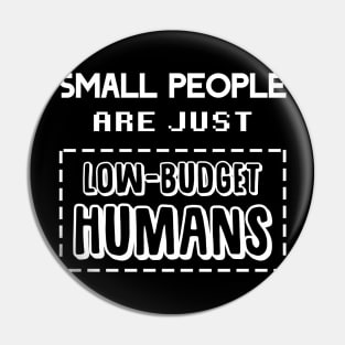 Low-Budget Humans Pin