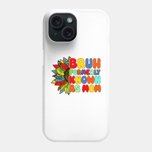 Bruh Formerly Known As Mom Funny Mom Mother's Day Sunflower Phone Case