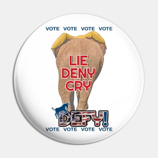 Lie, Deny, Cry, DEFY! Pin