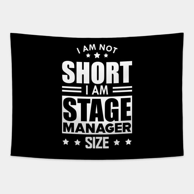 Stage Manager - I am not Short I am stage manager size w Tapestry by KC Happy Shop