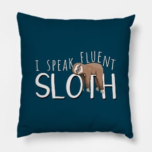 I Speak Fluent Sloth! Pillow