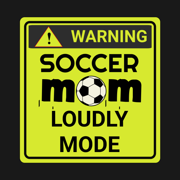 soccer mom loudly mode by USAPHILLYDESIGNERS