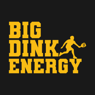 Big Dink Energy Pickleball Shirt T-Shirt