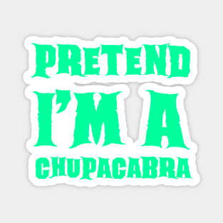 Pretend I'm a Chupacabra Lazy Costume Halloween Magnet