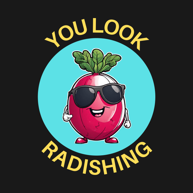 You Look Radishing | Radish Pun by Allthingspunny