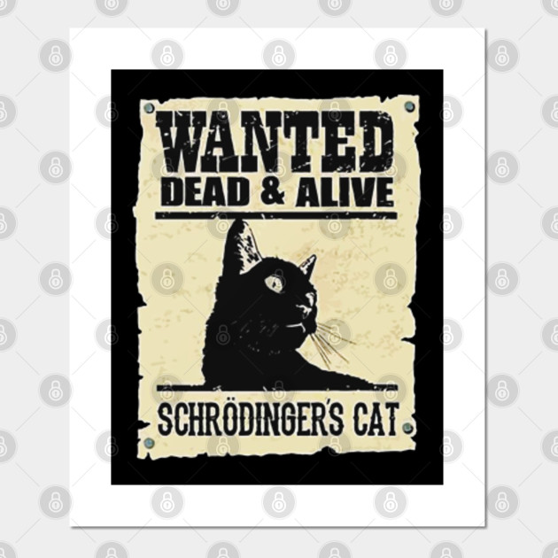 Wanted Dead And Alive Schrodinger S Cat Wanted Dead And Alive