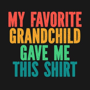 My Favorite Grandchild Gave Me This Shirt Funny Retro T-Shirt