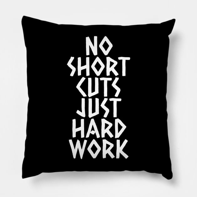 No Shortcuts Just Hardwork Pillow by Texevod