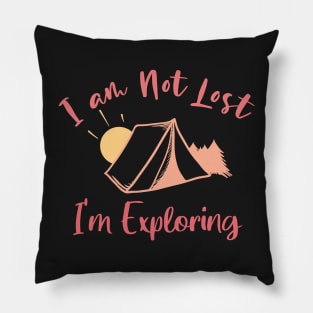 I am Not Lost I'm Exploring - Funny Gift For Adventers Women Pillow