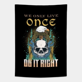 We Only Live Once Do It Right Inspirational Quote Phrase Text Tapestry