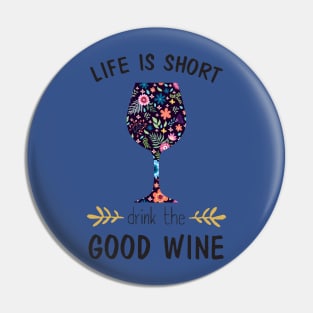 life is short drink the good wine 1 Pin