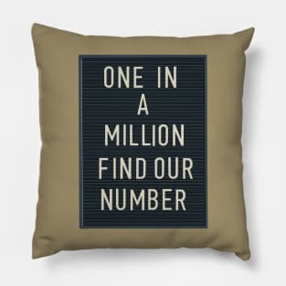Letter board: One in a million find our number Pillow
