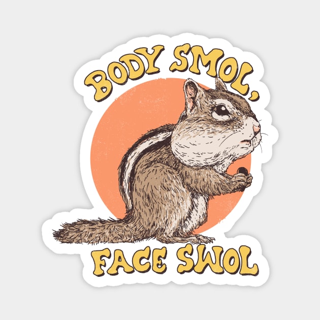 Body Smol, Face Swol Magnet by Hillary White Rabbit