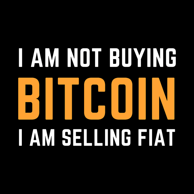 I Am Not Buying Bitcoin I Am Selling FIAT by teewhales