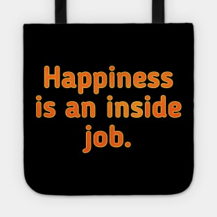 Happiness Is An Inside Job Tote