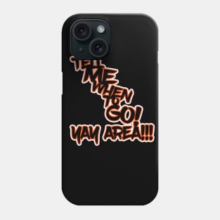 Tell Me When to GO! Phone Case