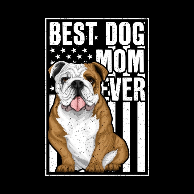 Best Dog Mom Ever Bulldog by RadStar