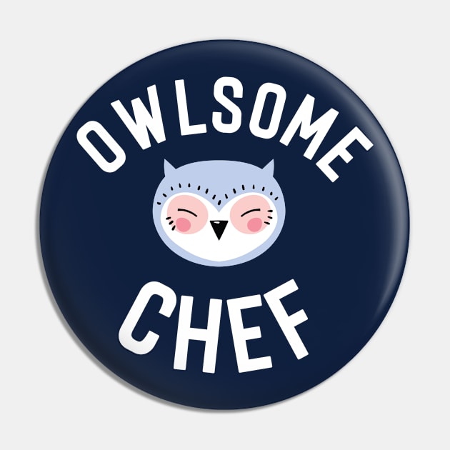 Owlsome Chef Pun - Funny Gift Idea Pin by BetterManufaktur