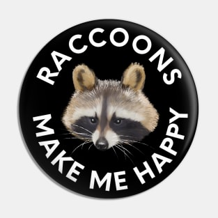 Raccoons Make Me Happy Pin