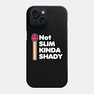 Not Slim Kinda Shady Phone Case