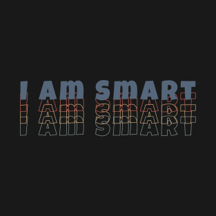 I am Smart T-Shirt