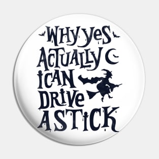 Yes, I Can Drive a Stick Funny Halloween Pin