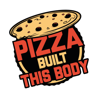 Pizza Built This Body T-Shirt