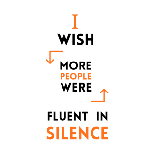 I Wish More People Were Fluent In Silence Funny Saying T-Shirt