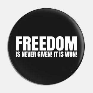 Freedom Is Never Given. It's Won | African American | Afrocentric Pin