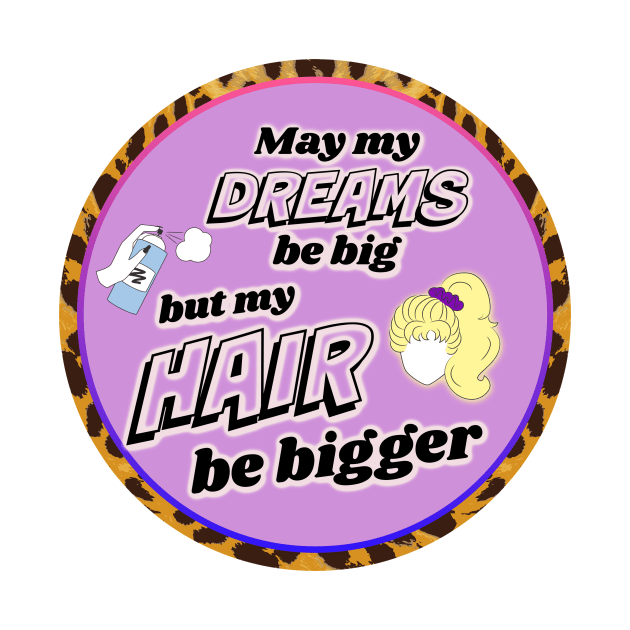 Big Dreams, Huge Hair by Neverland_Novelties