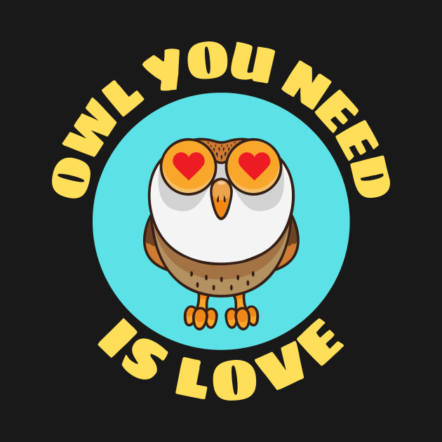 Owl You Need Is Love | Owl Pun by Allthingspunny