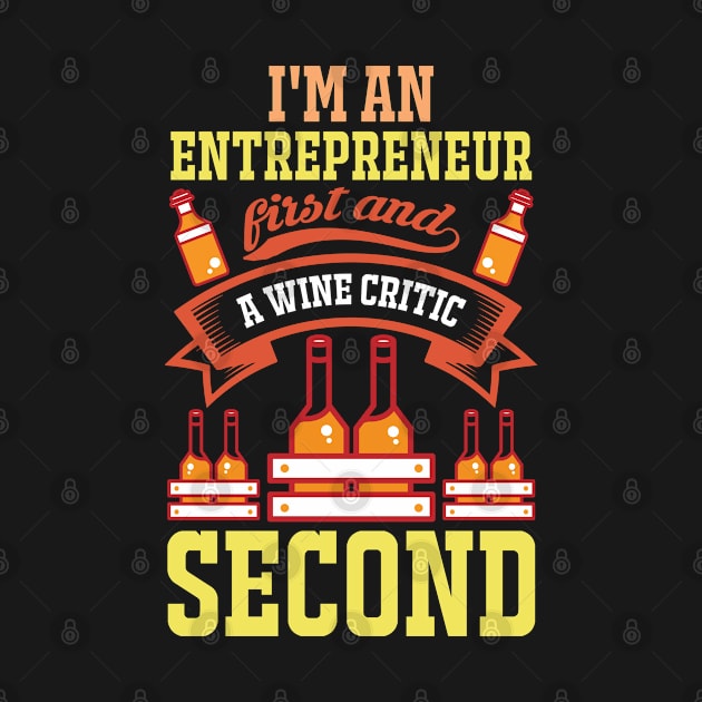 I am an entrepreneur ceo funny entrepreneurship and wine critic merch by Houseofwinning