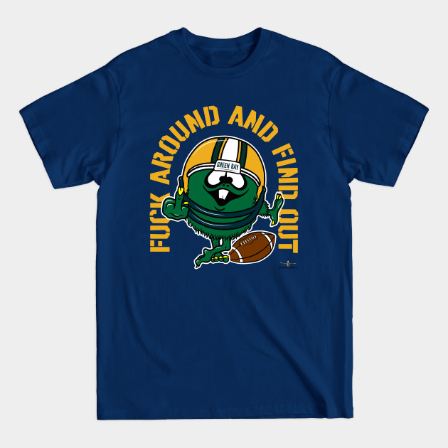 Disover FUCK AROUND AND FIND OUT, GREEN BAY *light* - Football - T-Shirt