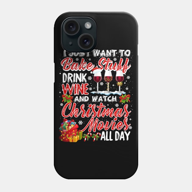 I Just Want To Bake Stuff Drink Wine Christmas Movies Gift Phone Case by AstridLdenOs