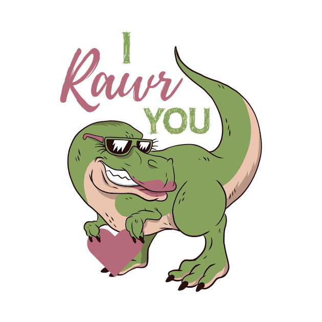 I Rawr You by BKFMerch