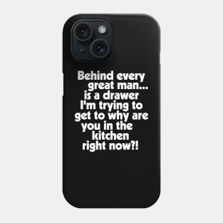 Behind Every Great Man... Phone Case